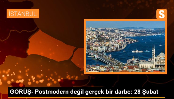 GÖRÜŞ- Postmodern değil gerçek bir darbe: 28 Şubat