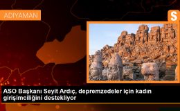 ASO Başkanı Seyit Ardıç, deprem bölgesindeki kadın girişimcilerin desteklenmesi gerektiğini vurguladı