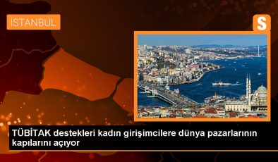 TÜBİTAK destekleri kadın girişimcilere dünya pazarlarının kapılarını açıyor